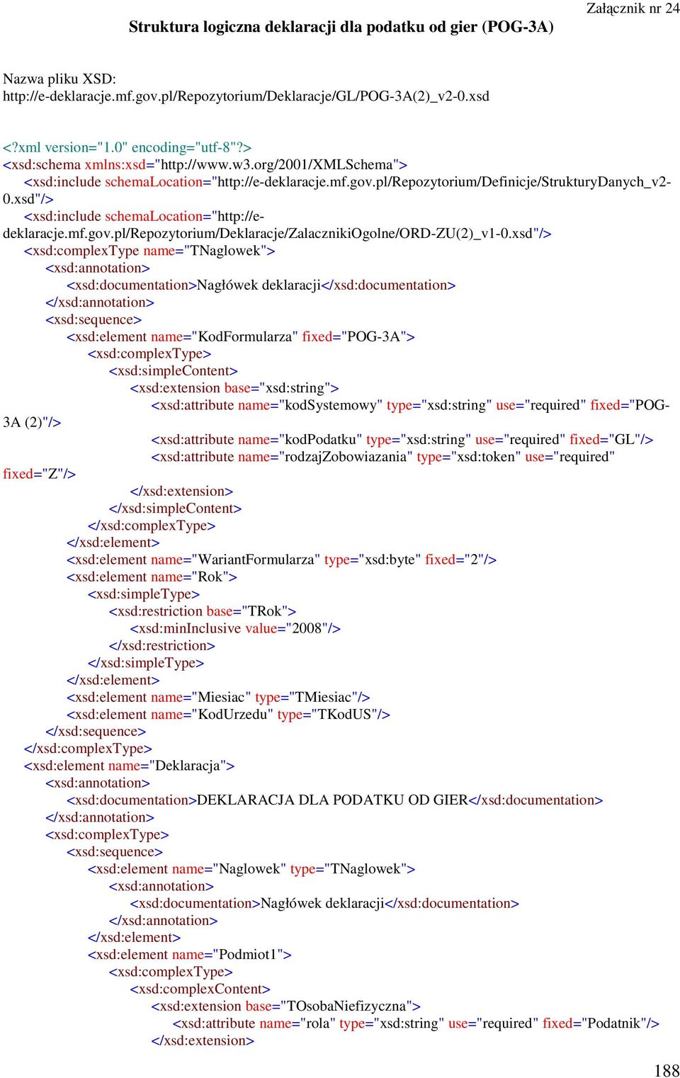 xsd"/> <xsd:include schemalocation="http://edeklaracje.mf.gov.pl/repozytorium/deklaracje/zalacznikiogolne/ord-zu(2)_v1-0.