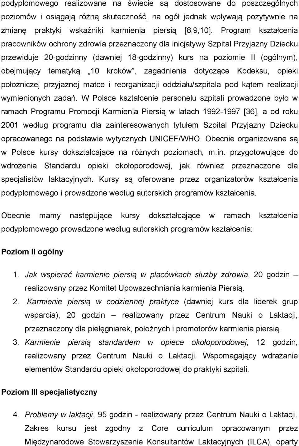 10 kroków, zagadnienia dotyczące Kodeksu, opieki położniczej przyjaznej matce i reorganizacji oddziału/szpitala pod kątem realizacji wymienionych zadań.
