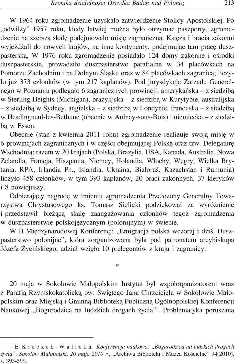 Ksie z a i bracia zakonni wyjez dz ali do nowych krajów, na inne kontynenty, podejmuj ac tam prace duszpastersk a.