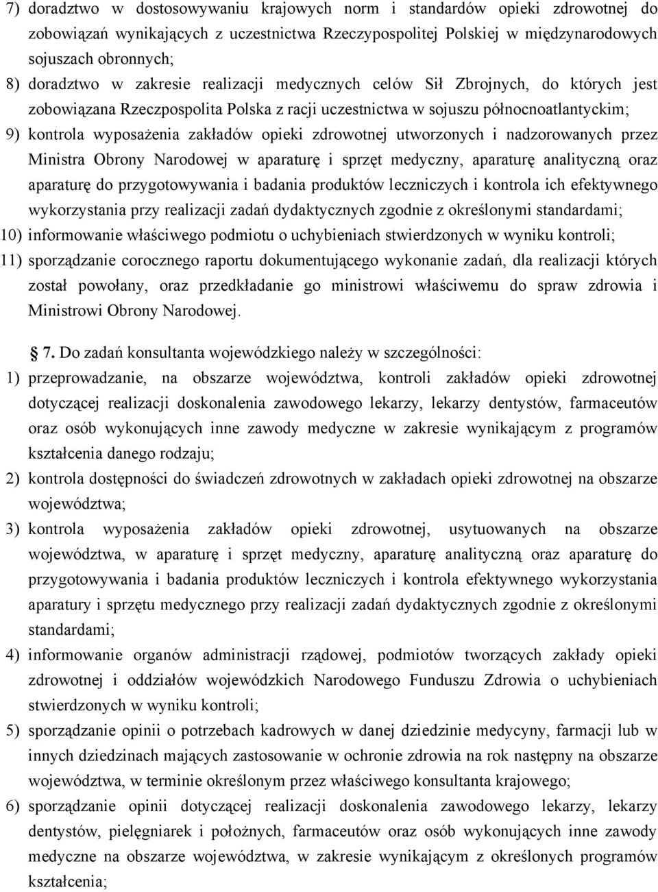 zdrowotnej utworzonych i nadzorowanych przez Ministra Obrony Narodowej w aparaturę i sprzęt medyczny, aparaturę analityczną oraz aparaturę do przygotowywania i badania produktów leczniczych i