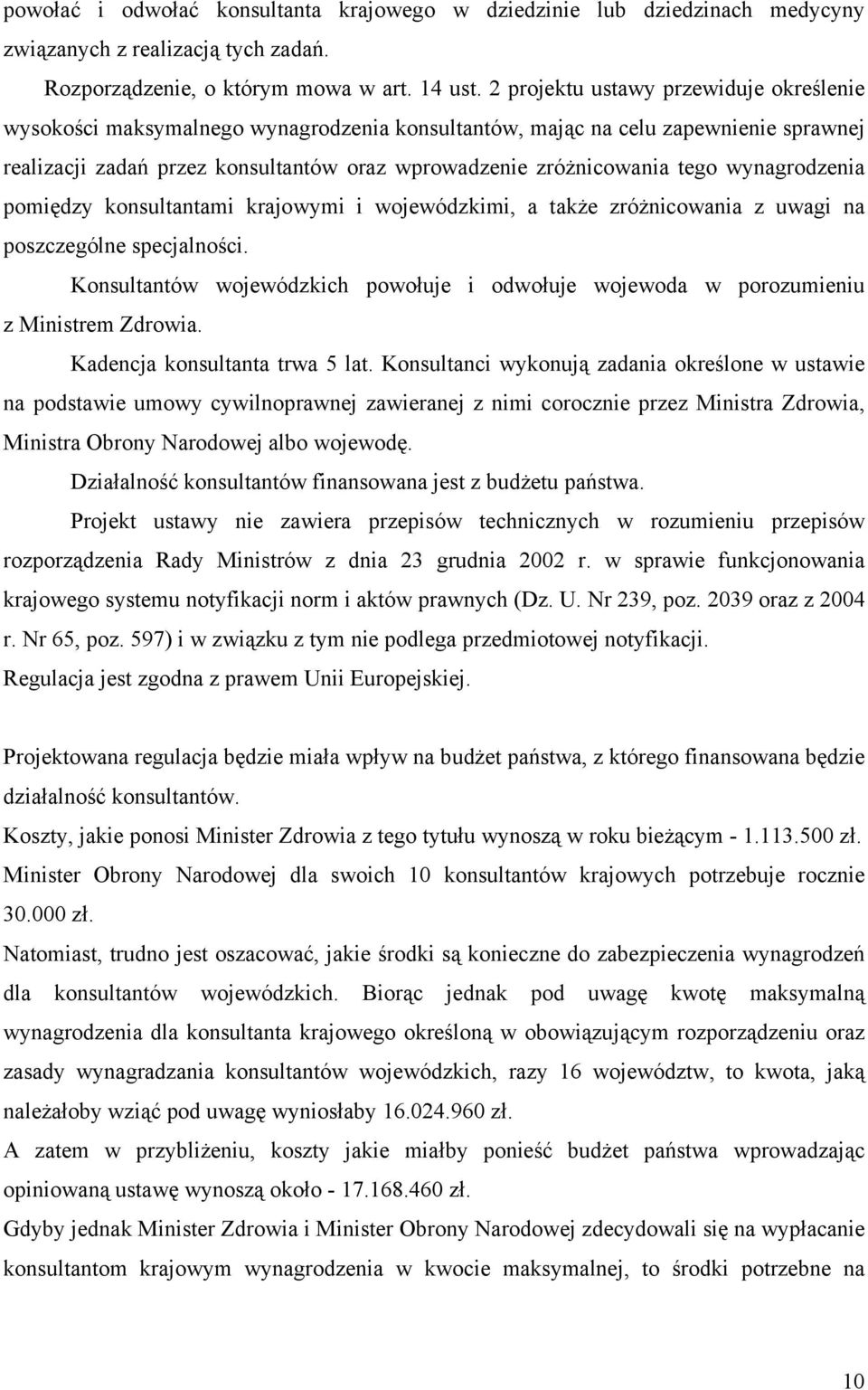 wynagrodzenia pomiędzy konsultantami krajowymi i wojewódzkimi, a także zróżnicowania z uwagi na poszczególne specjalności.