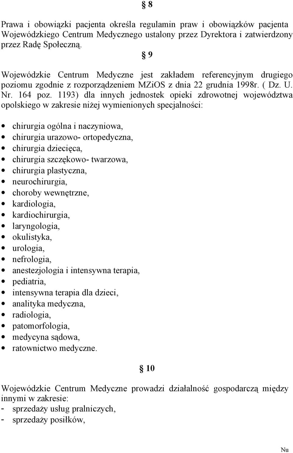 1193) dla innych jednostek opieki zdrowotnej województwa opolskiego w zakresie niżej wymienionych specjalności: chirurgia ogólna i naczyniowa, chirurgia urazowo- ortopedyczna, chirurgia dziecięca,