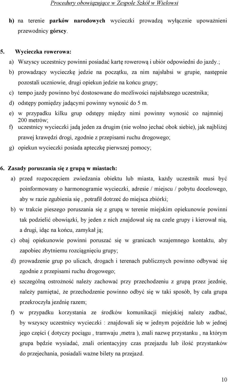 najsłabszego uczestnika; d) odstępy pomiędzy jadącymi powinny wynosić do 5 m.