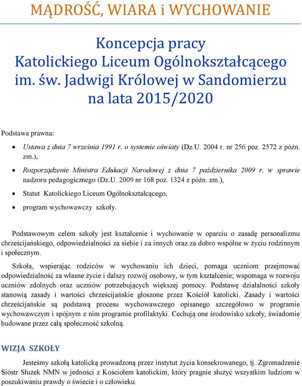 1324 z późn. zm.), Statut Katolickiego Liceum Ogólnokształcącego, program wychowawczy szkoły.