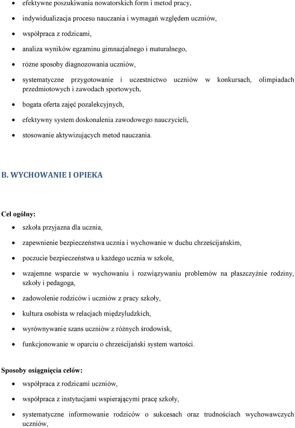 system doskonalenia zawodowego nauczycieli, stosowanie aktywizujących metod nauczania. B.