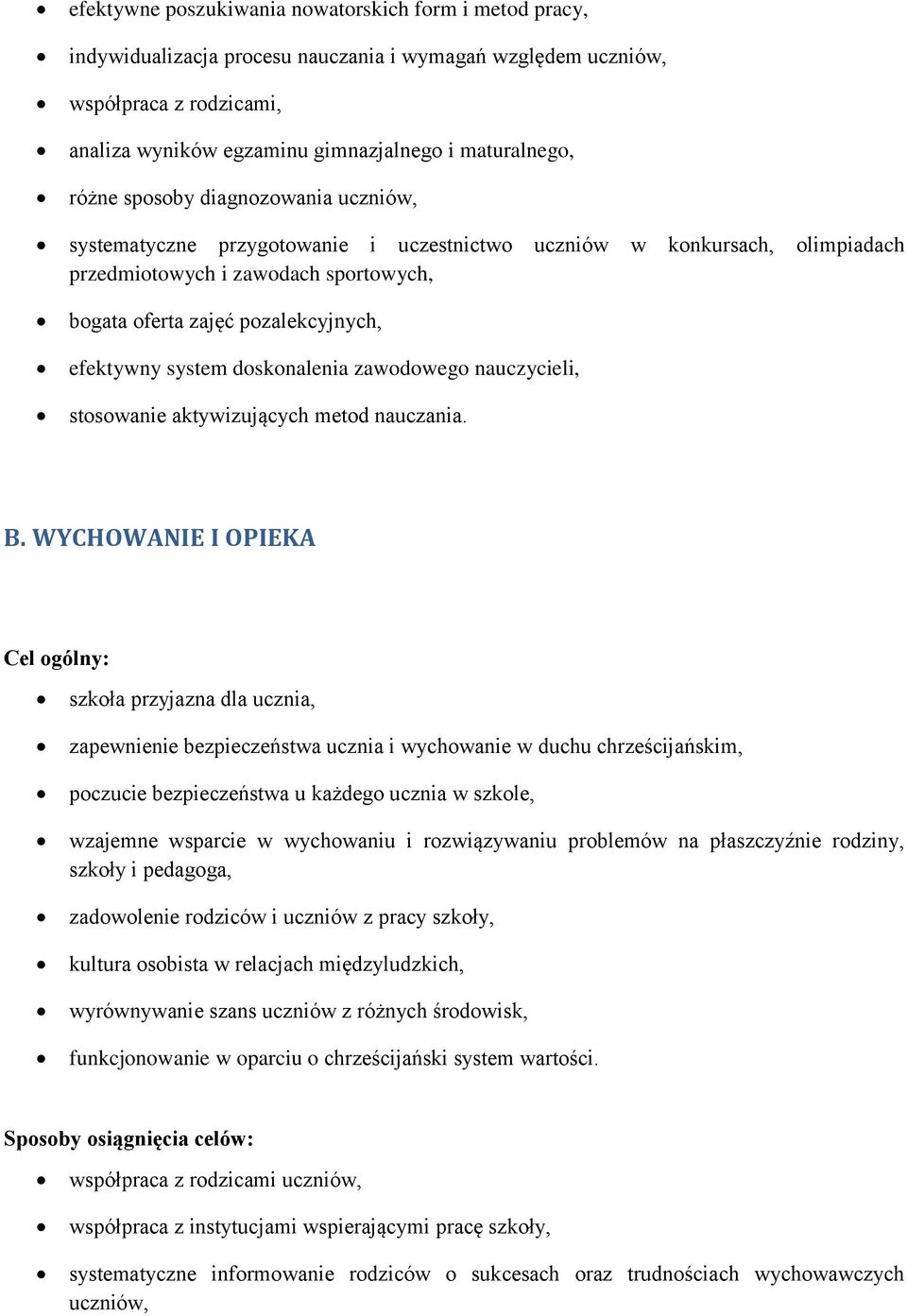 system doskonalenia zawodowego nauczycieli, stosowanie aktywizujących metod nauczania. B.