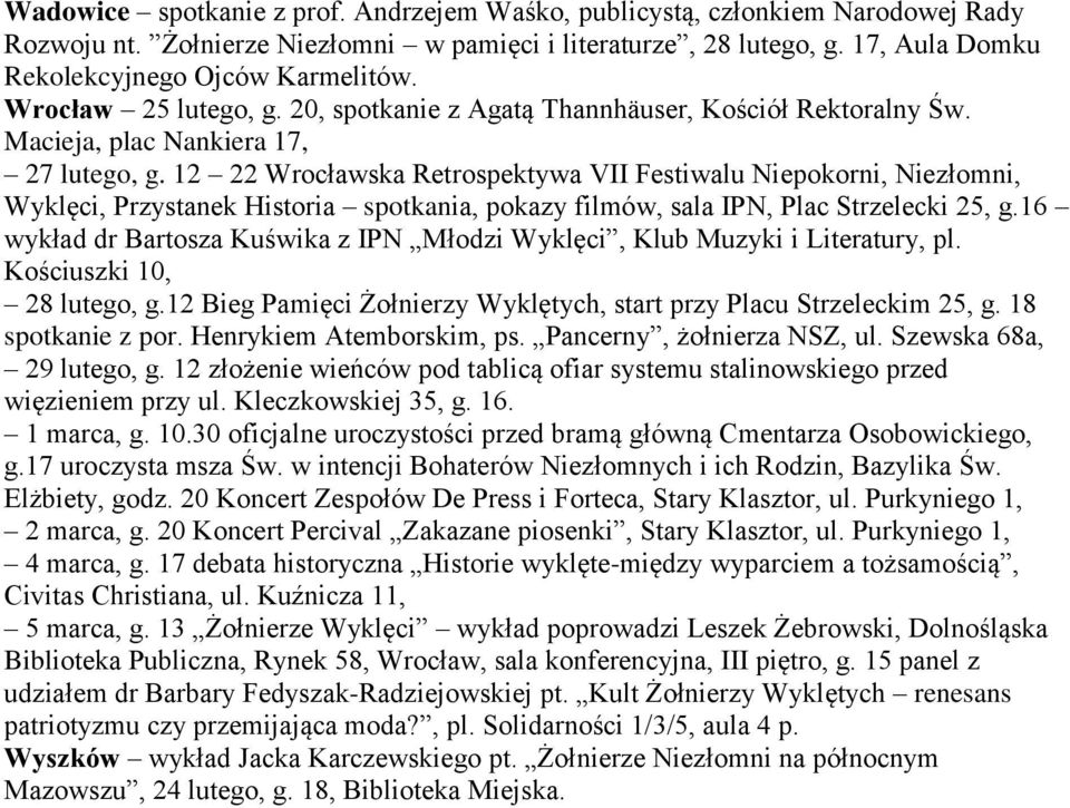 12 22 Wrocławska Retrospektywa VII Festiwalu Niepokorni, Niezłomni, Wyklęci, Przystanek Historia spotkania, pokazy filmów, sala IPN, Plac Strzelecki 25, g.