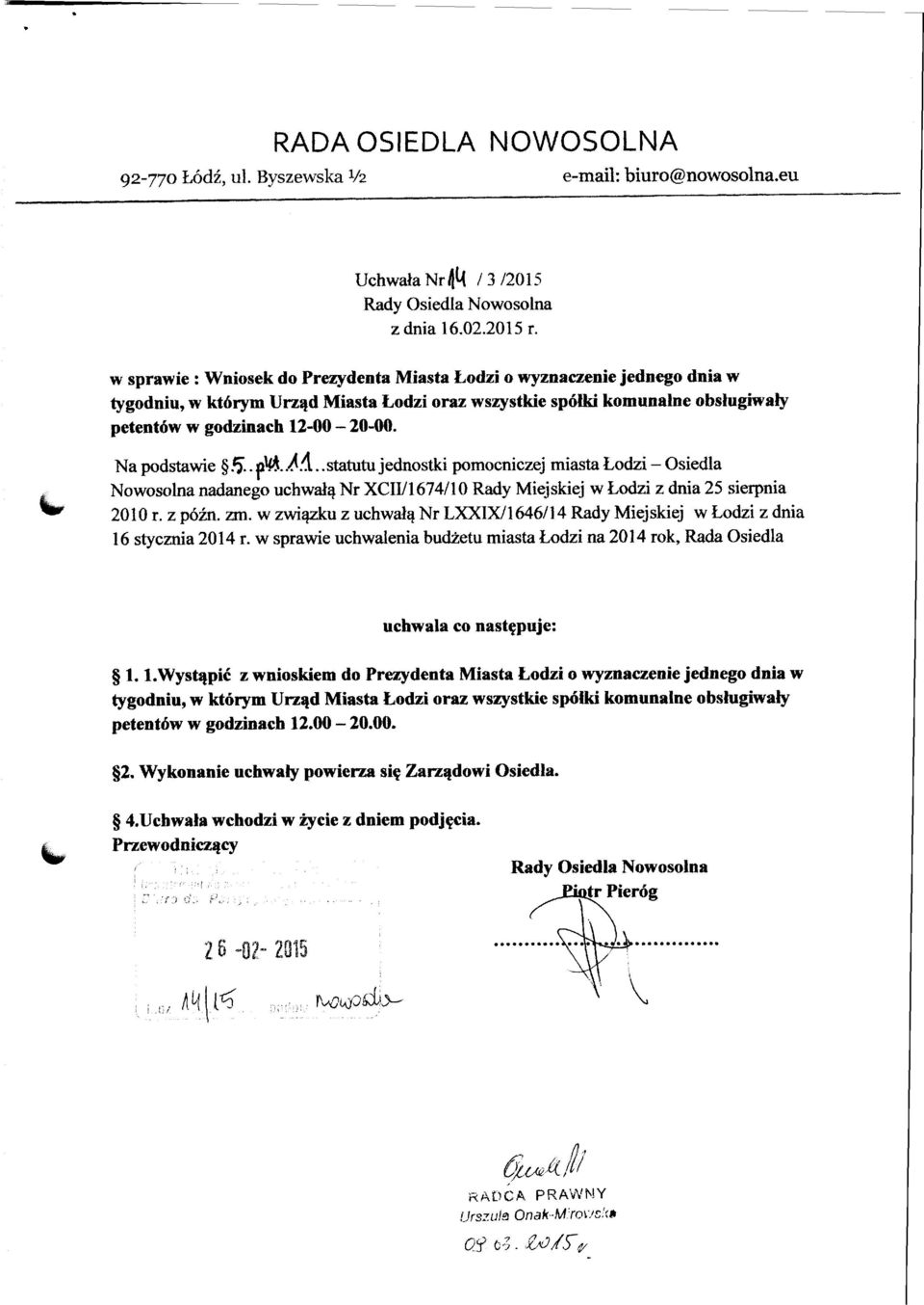 Na podstawie 5.s. $&. -44.. statutu jednostki pomocniczej rniasta Lodzi - Osiedla Nowosolna nadanego uchwdq Nr XCII/1674/10 Rady Miejskiej w Lodzi z dnia 25 sierpnia 2010 r. z p6h. zm.