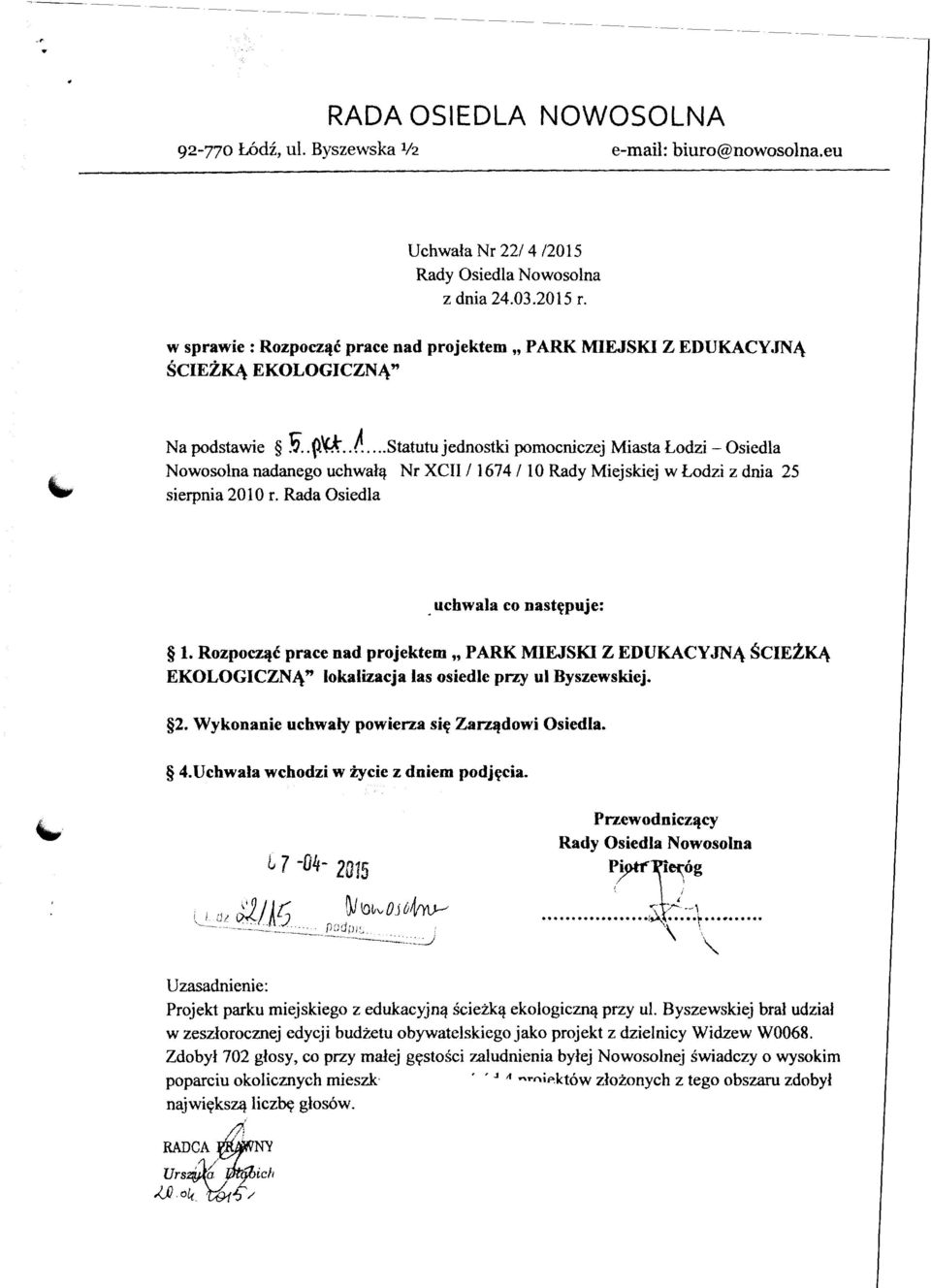 ......Statutu jednostki pomocniczej Miasta todzi - Osiedla Nowosolna nadanego uchwatq Nr XCII I 1674 1 10 Rady Miejskiej w todzi z dnia 25 sierpnia 201 0 r. Rada Osiedla uchwala co nastqpuje: 5 1.
