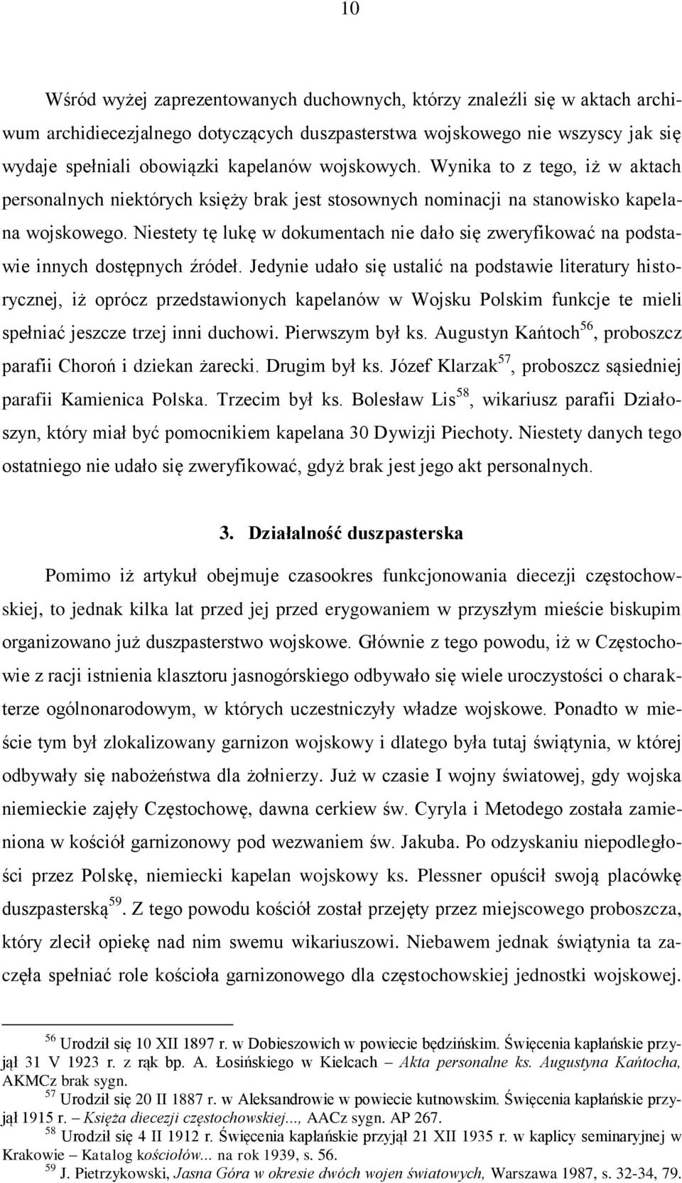 Niestety tę lukę w dokumentach nie dało się zweryfikować na podstawie innych dostępnych źródeł.