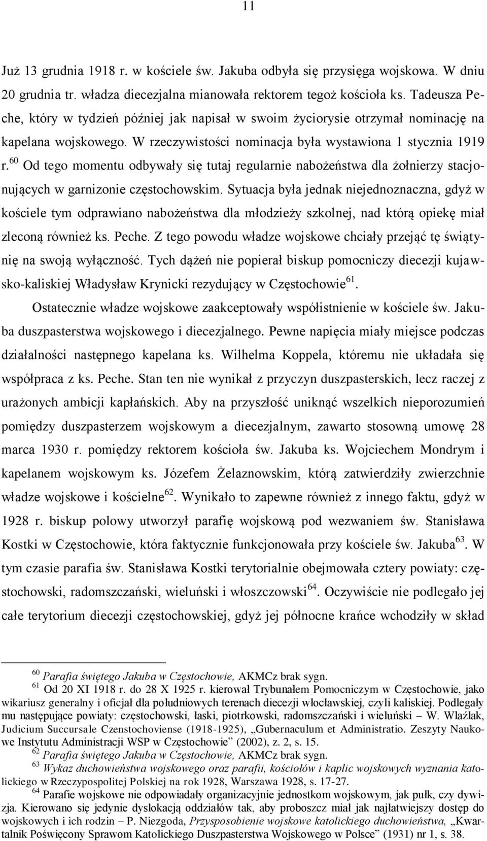 60 Od tego momentu odbywały się tutaj regularnie nabożeństwa dla żołnierzy stacjonujących w garnizonie częstochowskim.