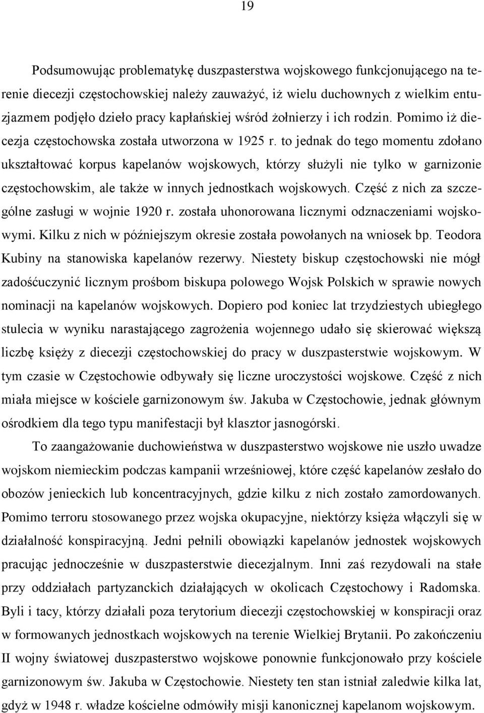 to jednak do tego momentu zdołano ukształtować korpus kapelanów wojskowych, którzy służyli nie tylko w garnizonie częstochowskim, ale także w innych jednostkach wojskowych.