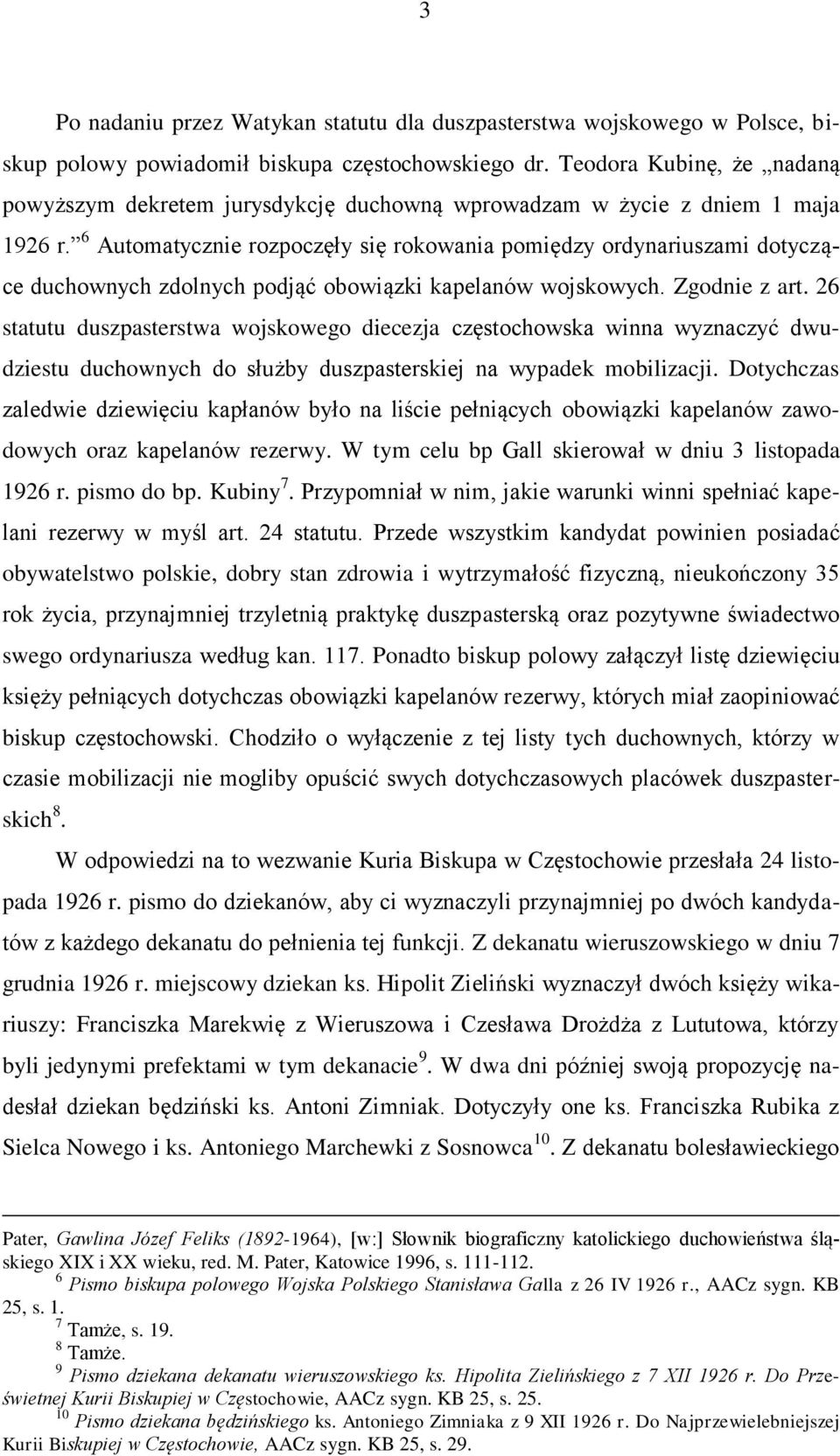 6 Automatycznie rozpoczęły się rokowania pomiędzy ordynariuszami dotyczące duchownych zdolnych podjąć obowiązki kapelanów wojskowych. Zgodnie z art.