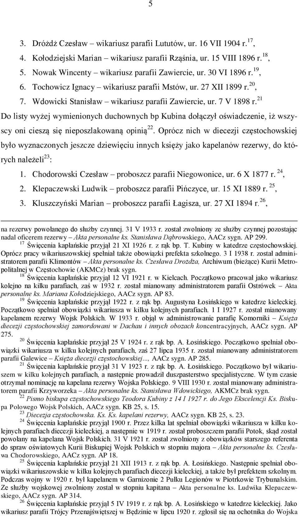 21 Do listy wyżej wymienionych duchownych bp Kubina dołączył oświadczenie, iż wszyscy oni cieszą się nieposzlakowaną opinią 22.