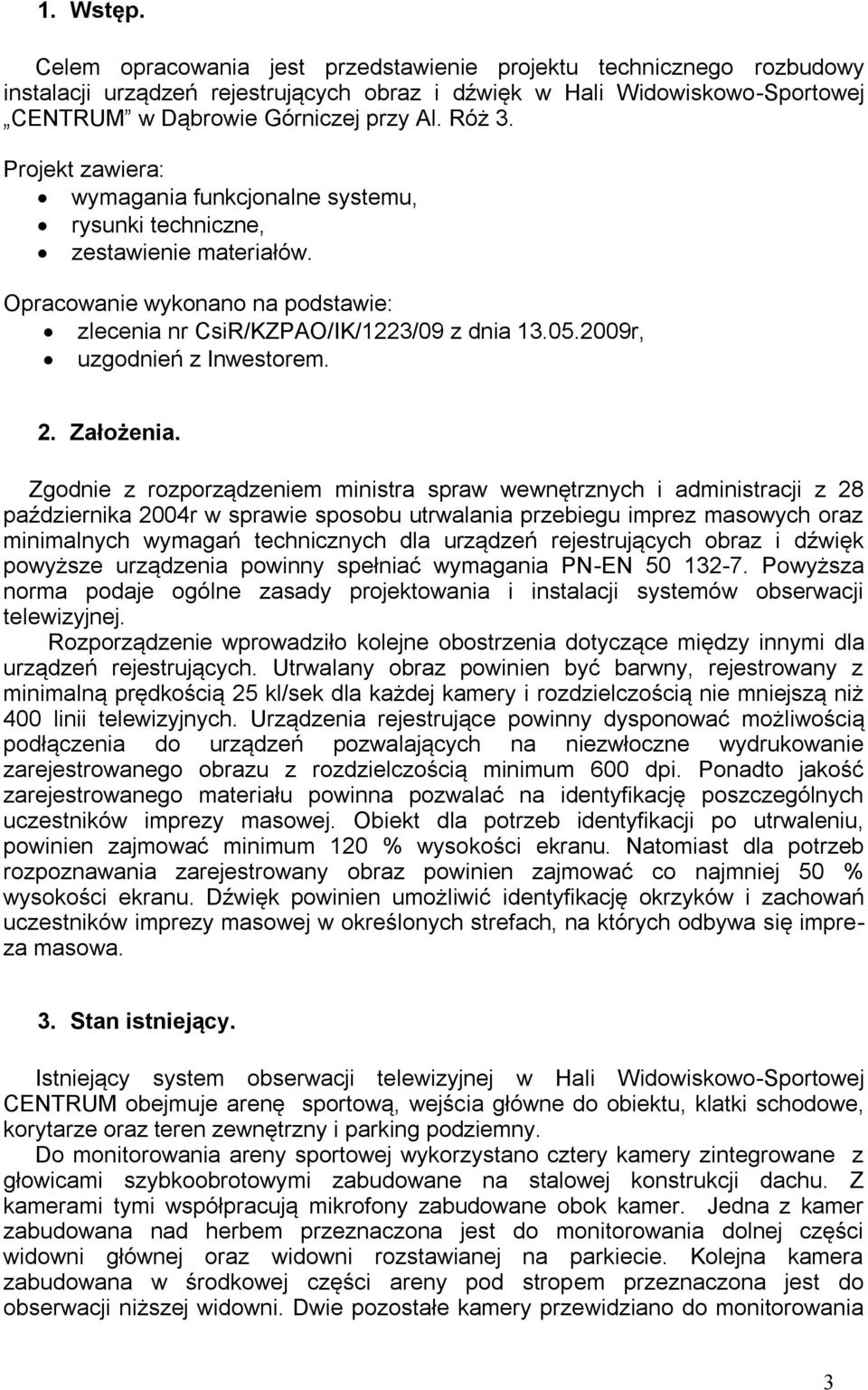 2009r, uzgodnień z Inwestorem. 2. Założenia.