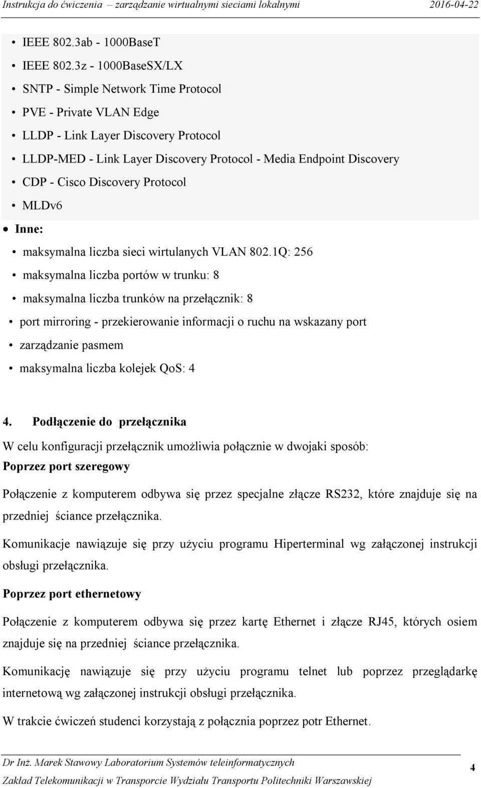 Discovery Protocol MLDv6 Inne: maksymalna liczba sieci wirtulanych VLAN 802.
