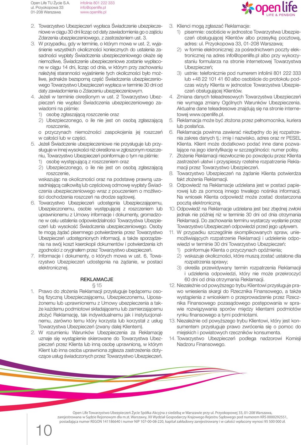 licząc od dnia, w którym przy zachowaniu należytej staranności wyjaśnienie tych okoliczności było możliwe, jednakże bezsporną część Świadczenia ubezpieczeniowego Towarzystwo Ubezpieczeń wypłaca w