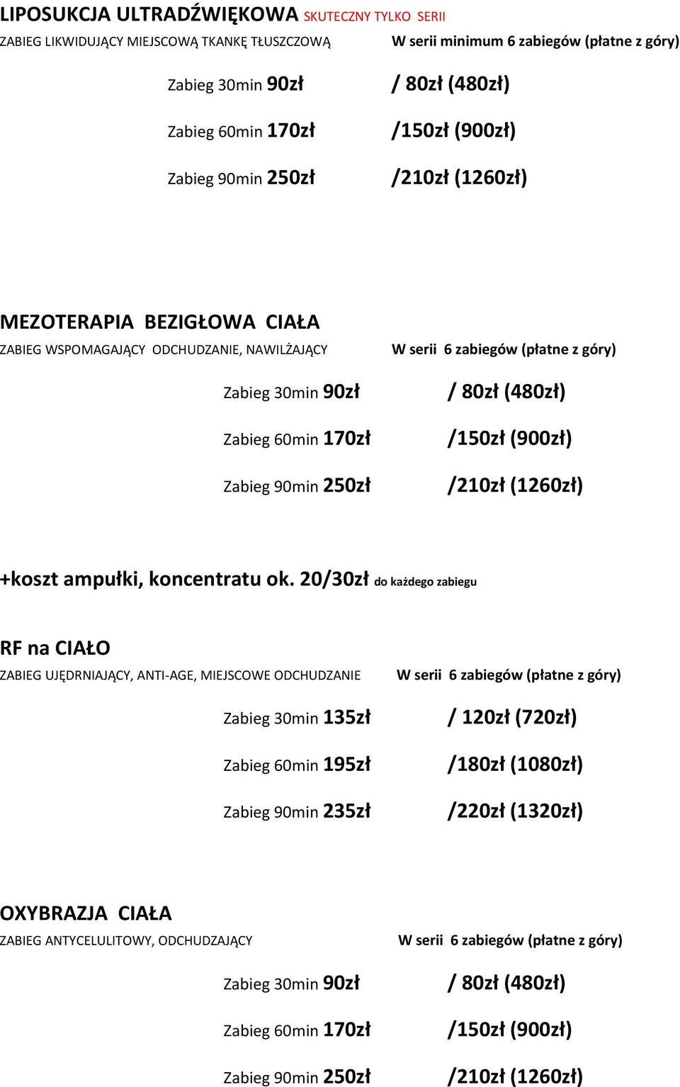 z góry) / 80zł (480zł) /150zł (900zł) /210zł (1260zł) +koszt ampułki, koncentratu ok.