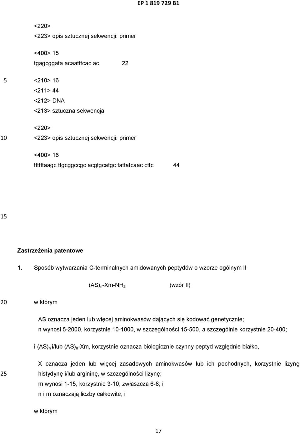 n wynosi -00, korzystnie -00, w szczególności -00, a szczególnie korzystnie -400; i (AS) n i/lub (AS) n -Xm, korzystnie oznacza biologicznie czynny peptyd względnie białko, 2 X