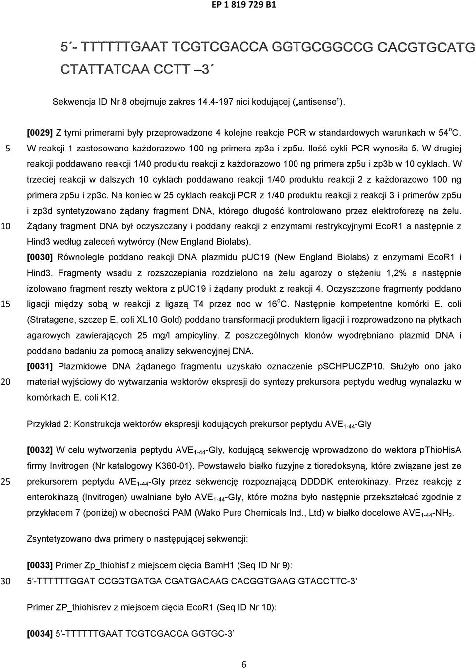 W trzeciej reakcji w dalszych cyklach poddawano reakcji 1/40 produktu reakcji 2 z każdorazowo 0 ng primera zpu i zp3c.