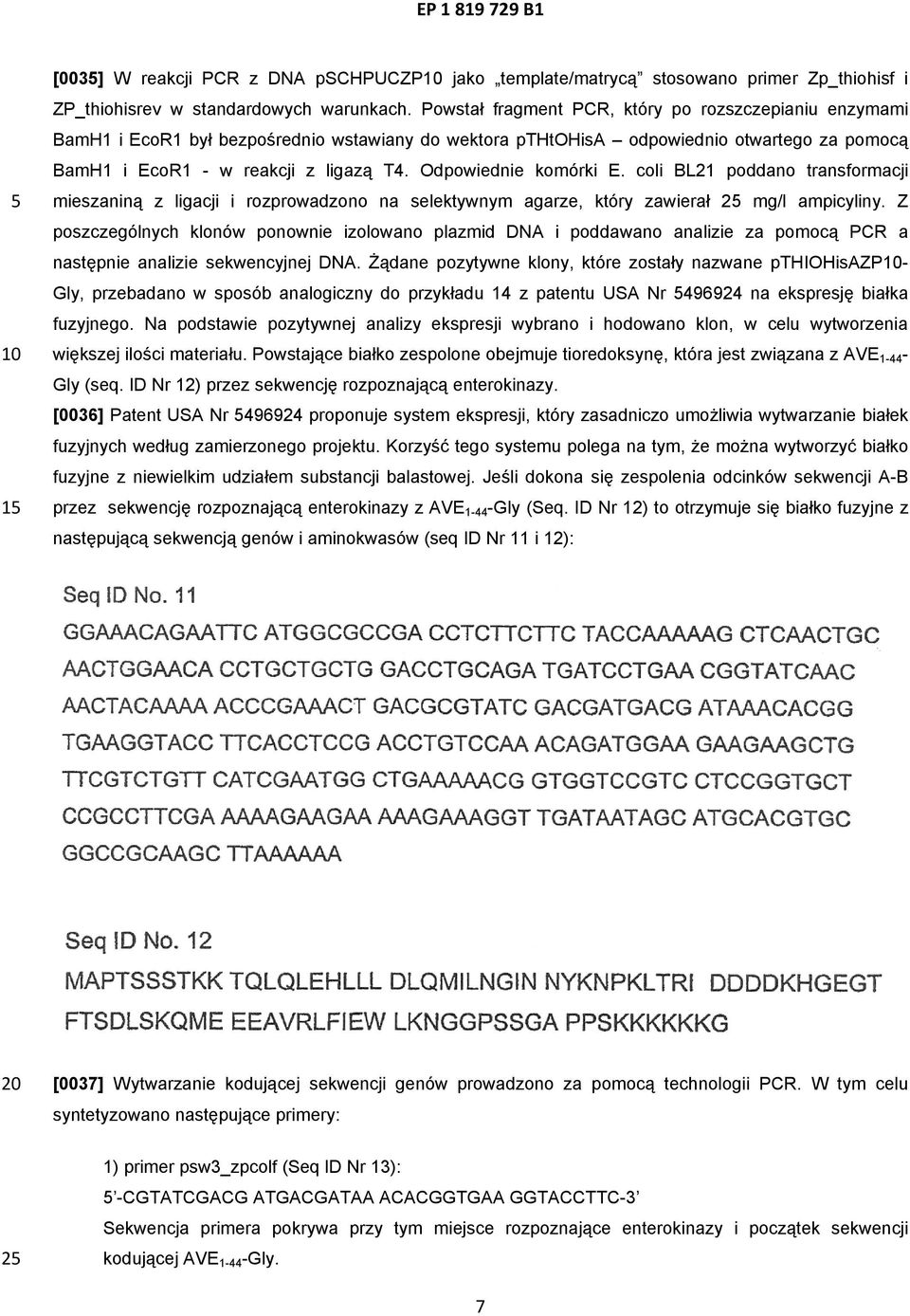 Odpowiednie komórki E. coli BL21 poddano transformacji mieszaniną z ligacji i rozprowadzono na selektywnym agarze, który zawierał 2 mg/l ampicyliny.