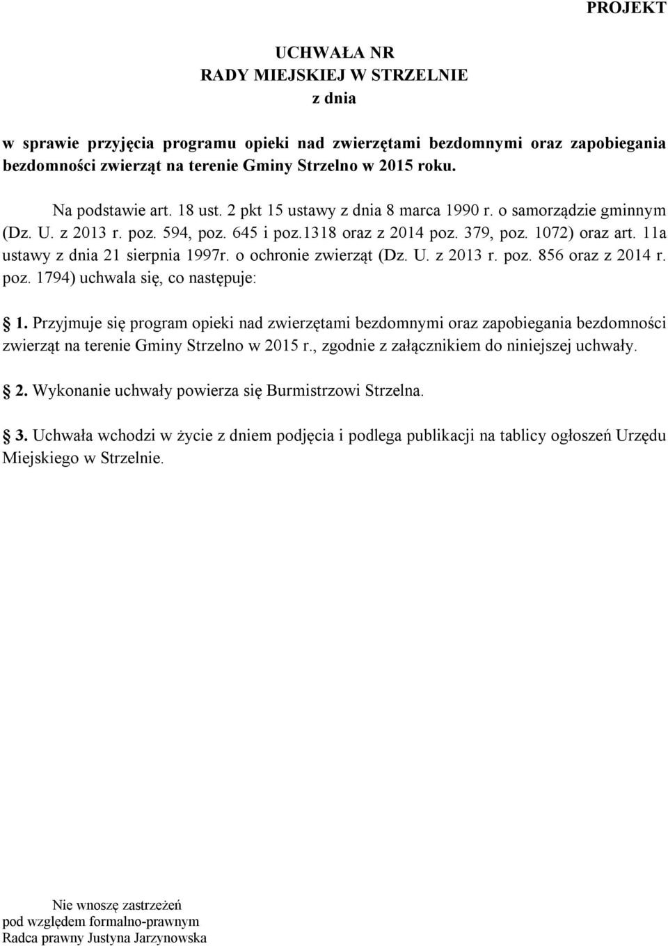 11a ustawy z dnia 21 sierpnia 1997r. o ochronie zwierząt (Dz. U. z 2013 r. poz. 856 oraz z 2014 r. poz. 1794) uchwala się, co następuje: 1.