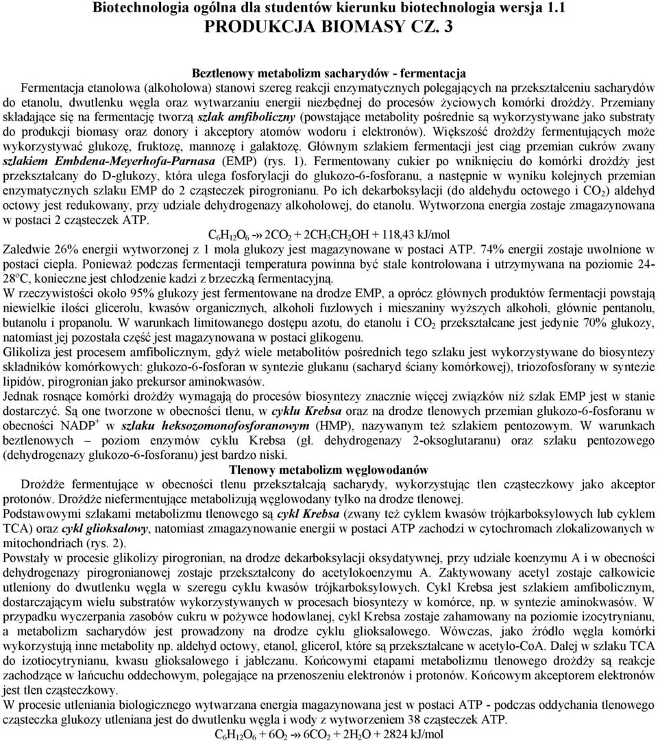 wytwarzaniu energii niezbędnej do procesów życiowych komórki drożdży.