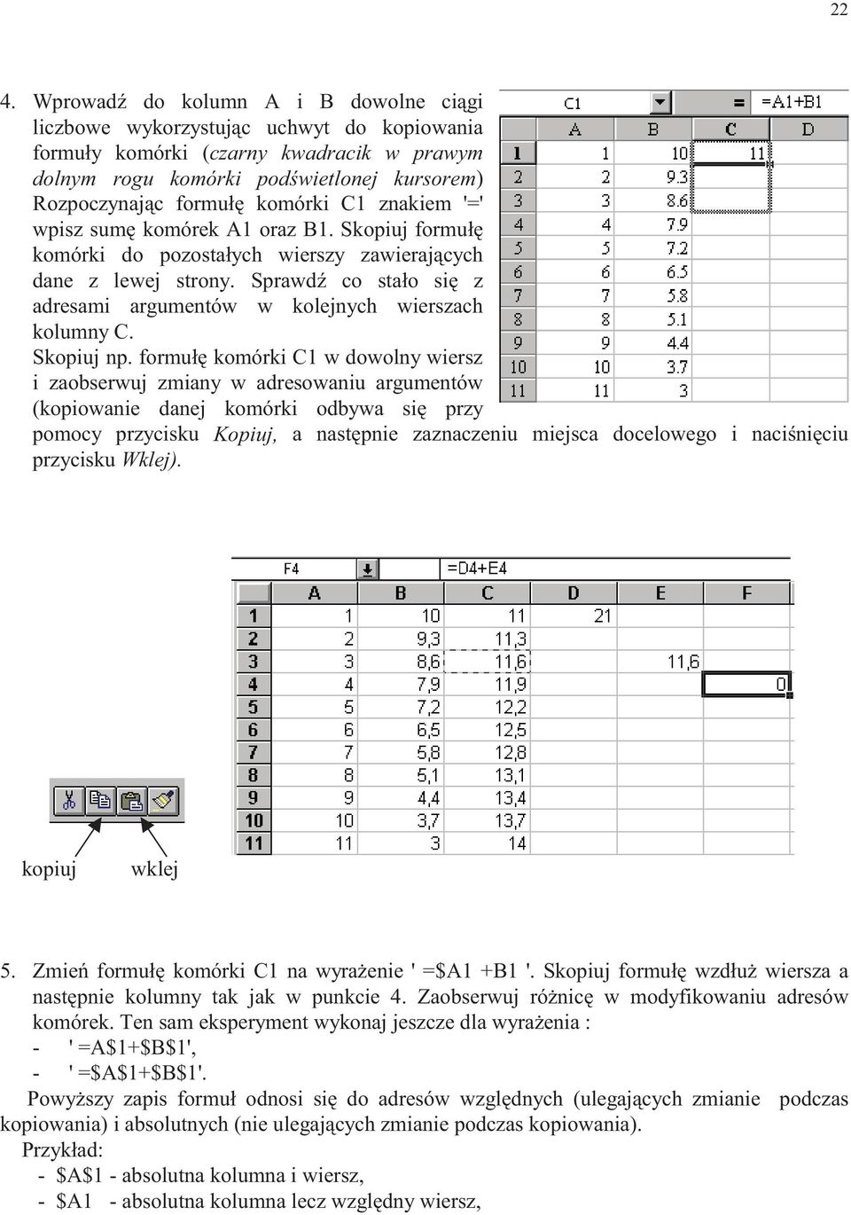 Sprawdź co stało się z adresami argumentów w kolejnych wierszach kolumny C. Skopiuj np.