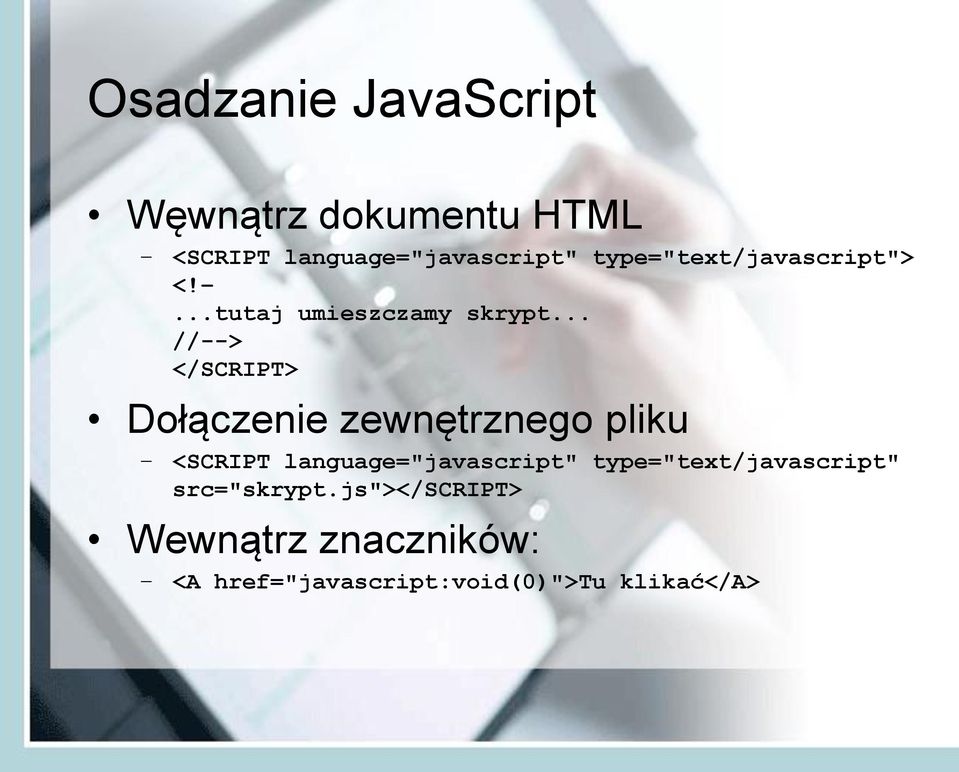 .. //--> </SCRIPT> Dołączenie zewnętrznego pliku <SCRIPT language="javascript"