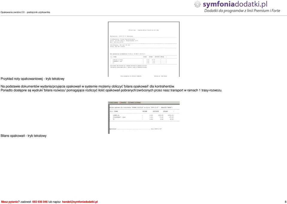 Ponadto dost pne s wydruki 'bilans rozwozu' pomagaj ce rozliczy ilo opakowa pobranych/zwróconych