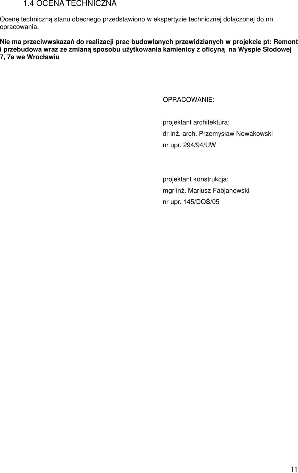 sposobu użytkowania kamienicy z oficyną na Wyspie Słodowej 7, 7a we Wrocławiu OPRACOWANIE: projektant architektura: dr