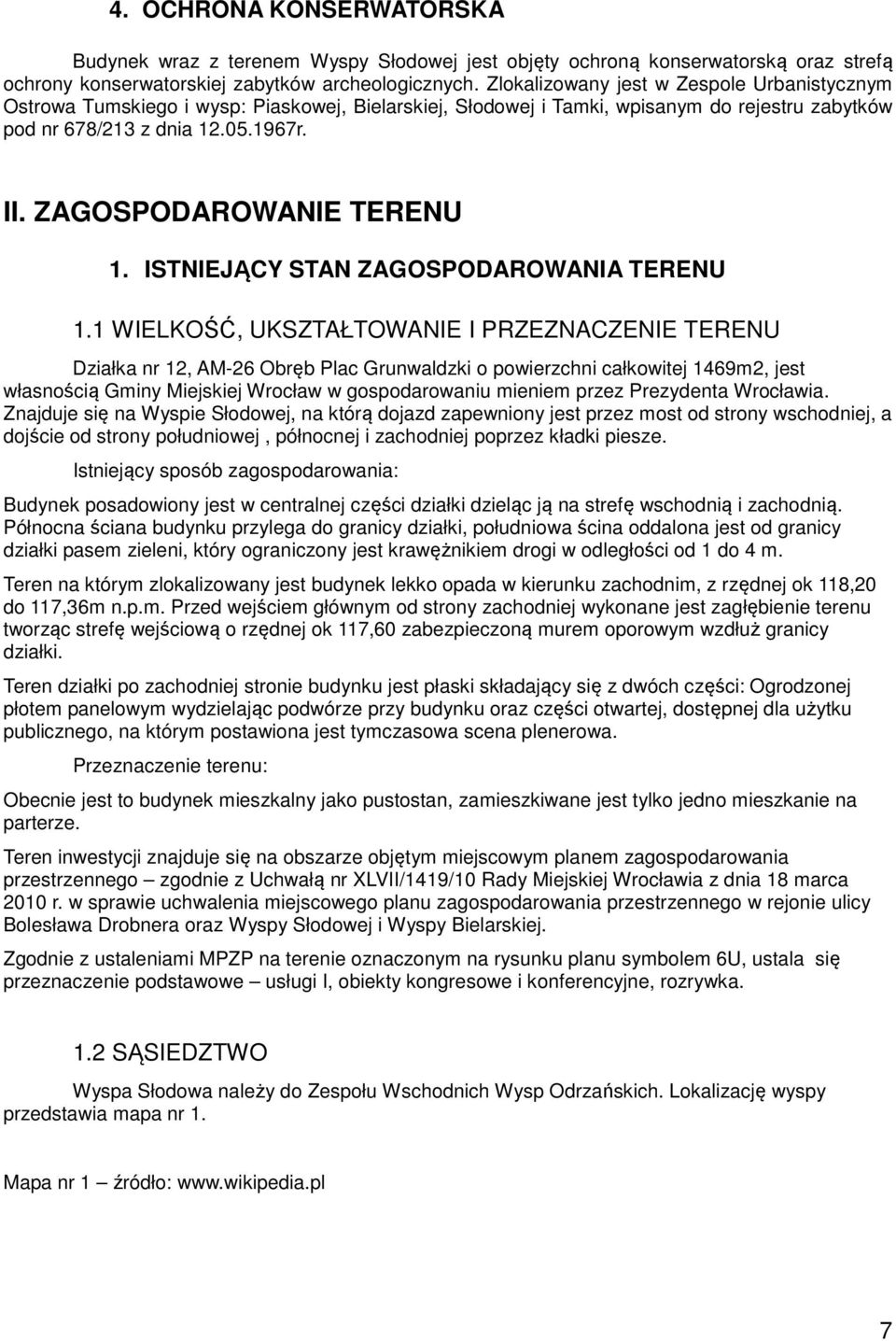 ZAGOSPODAROWANIE TERENU 1. ISTNIEJĄCY STAN ZAGOSPODAROWANIA TERENU 1.