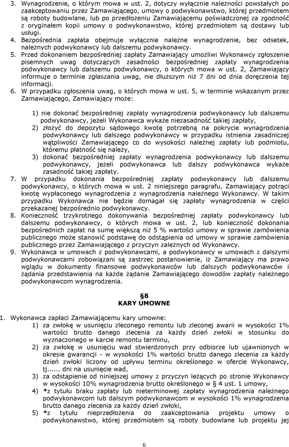 zgodność z oryginałem kopii umowy o podwykonawstwo, której przedmiotem są dostawy lub usługi. 4.