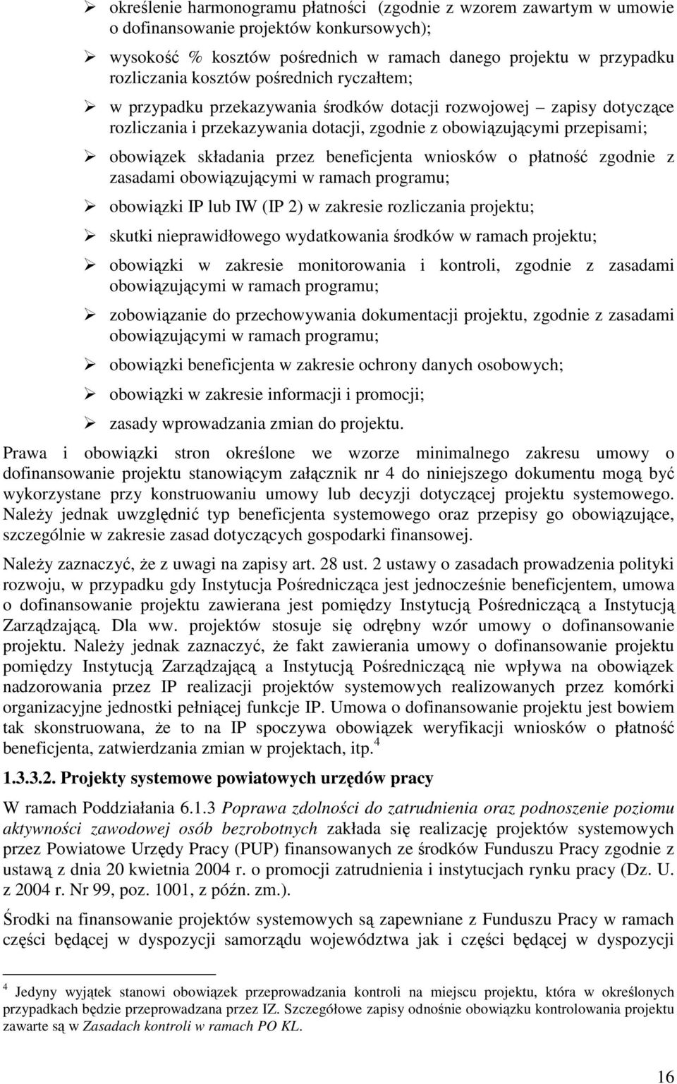 beneficjenta wniosków o płatność zgodnie z zasadami obowiązującymi w ramach programu; obowiązki IP lub IW (IP 2) w zakresie rozliczania projektu; skutki nieprawidłowego wydatkowania środków w ramach