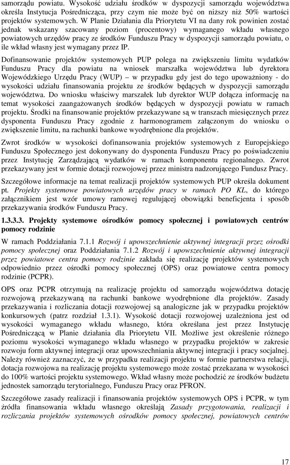 dyspozycji samorządu powiatu, o ile wkład własny jest wymagany przez IP.