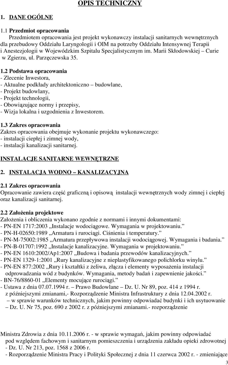 Anestezjologii w Wojewódzkim Szpitalu Specjalistycznym im. Marii Skłodowskiej Curie w Zgierzu, ul. Parzęczewska 35. 1.