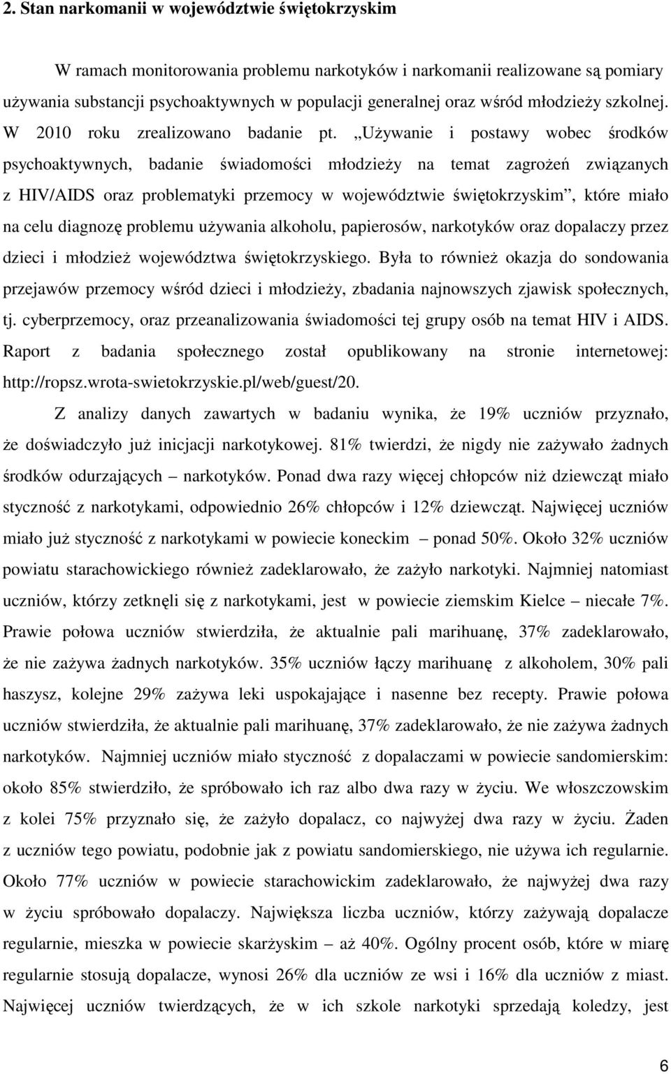 Używanie i postawy wobec środków psychoaktywnych, badanie świadomości młodzieży na temat zagrożeń związanych z HIV/AIDS oraz problematyki przemocy w województwie świętokrzyskim, które miało na celu