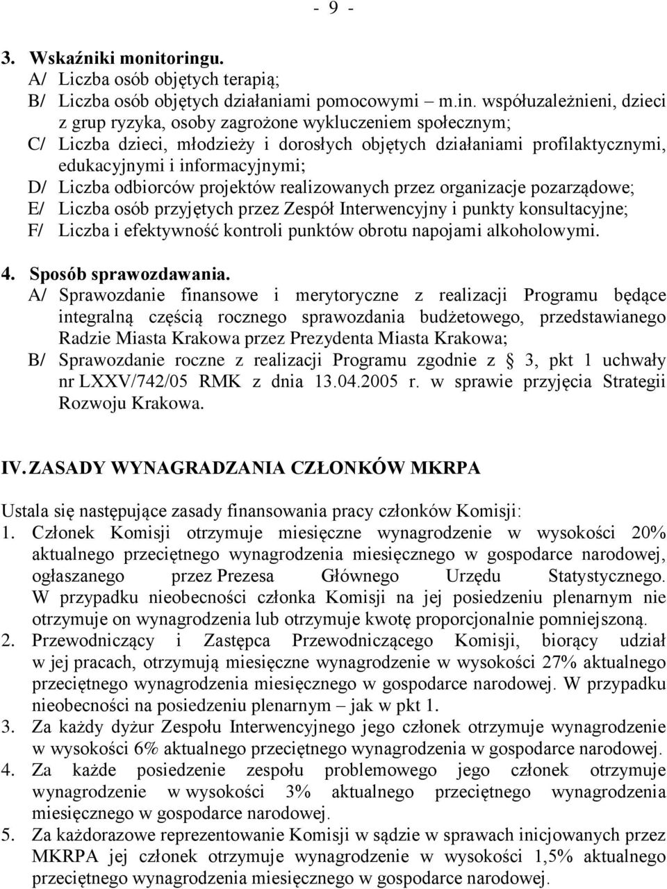 współuzależnieni, dzieci z grup ryzyka, osoby zagrożone wykluczeniem społecznym; C/ Liczba dzieci, młodzieży i dorosłych objętych działaniami profilaktycznymi, edukacyjnymi i informacyjnymi; D/