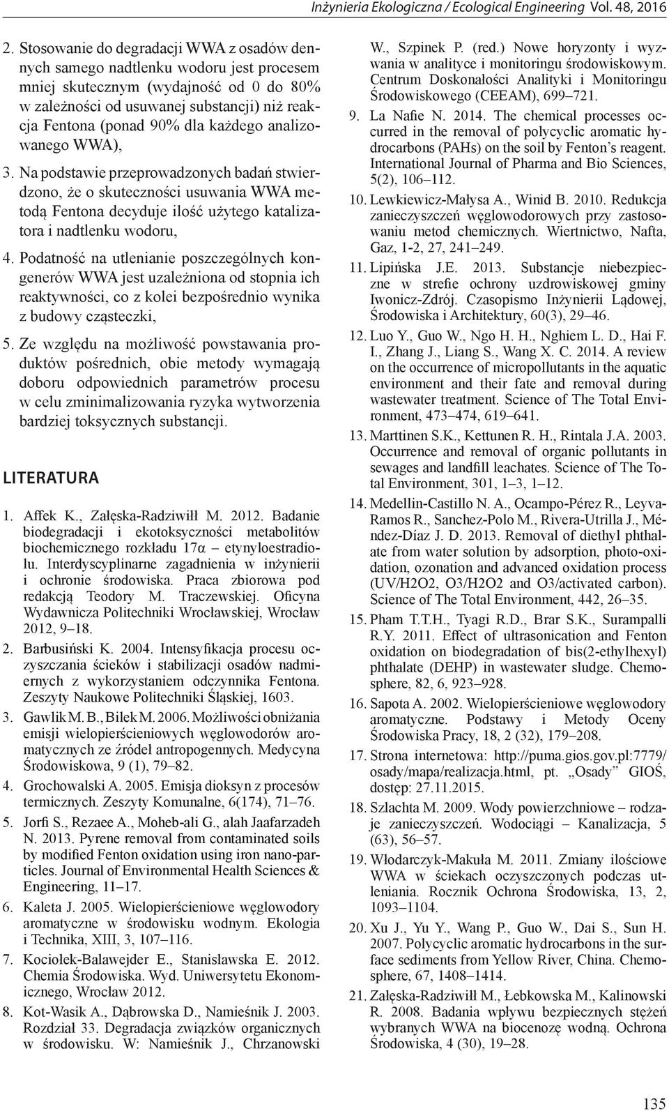 Podatność na utlenianie poszczególnych kongenerów WWA jest uzależniona od stopnia ich reaktywności, co z kolei bezpośrednio wynika z budowy cząsteczki, 5.