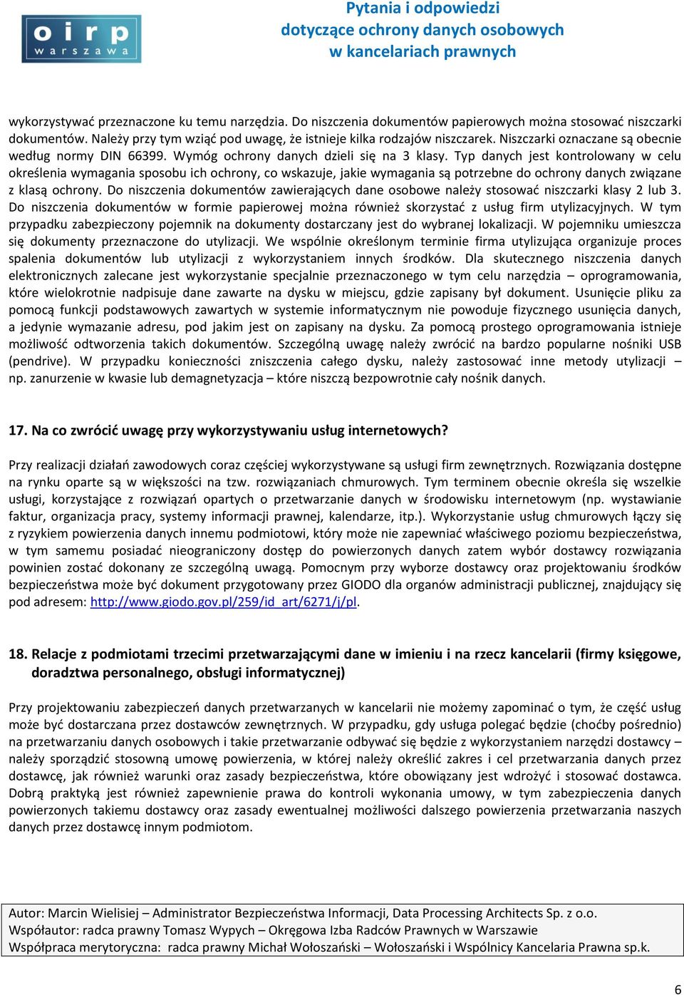 Typ danych jest kontrolowany w celu określenia wymagania sposobu ich ochrony, co wskazuje, jakie wymagania są potrzebne do ochrony danych związane z klasą ochrony.