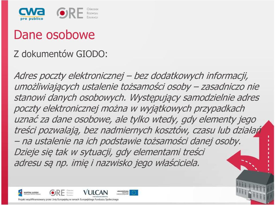 Występujący samodzielnie adres poczty elektronicznej można w wyjątkowych przypadkach uznać za dane osobowe, ale tylko wtedy, gdy