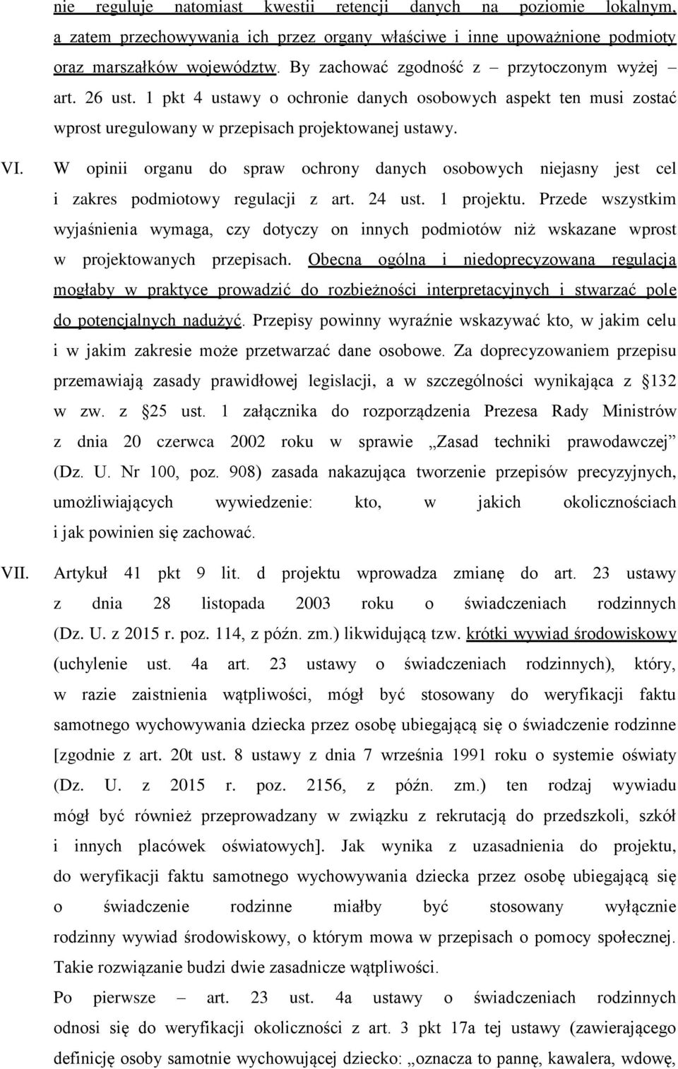 W opinii organu do spraw ochrony danych osobowych niejasny jest cel i zakres podmiotowy regulacji z art. 24 ust. 1 projektu.