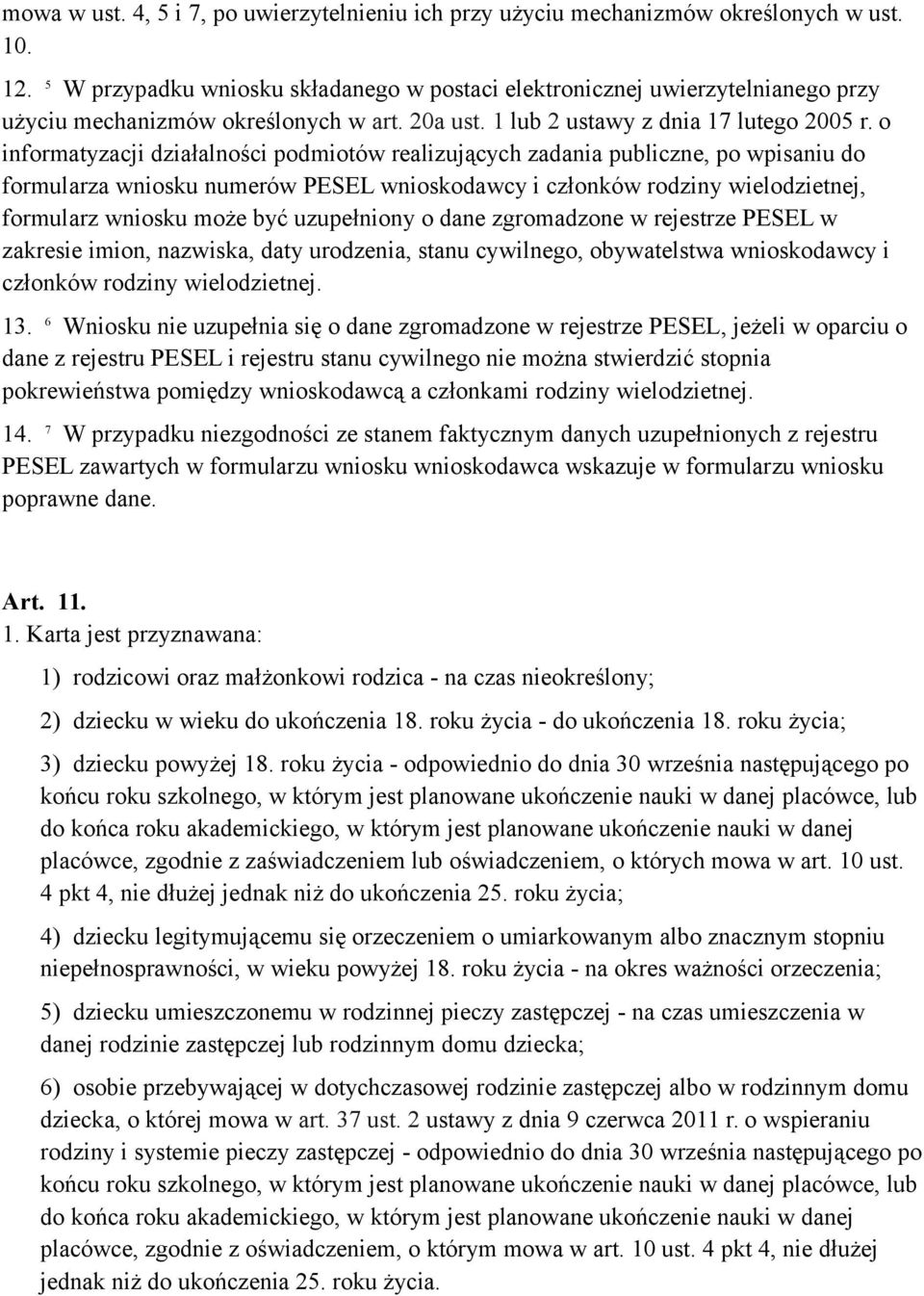 o informatyzacji działalności podmiotów realizujących zadania publiczne, po wpisaniu do formularza wniosku numerów PESEL wnioskodawcy i członków rodziny wielodzietnej, formularz wniosku może być