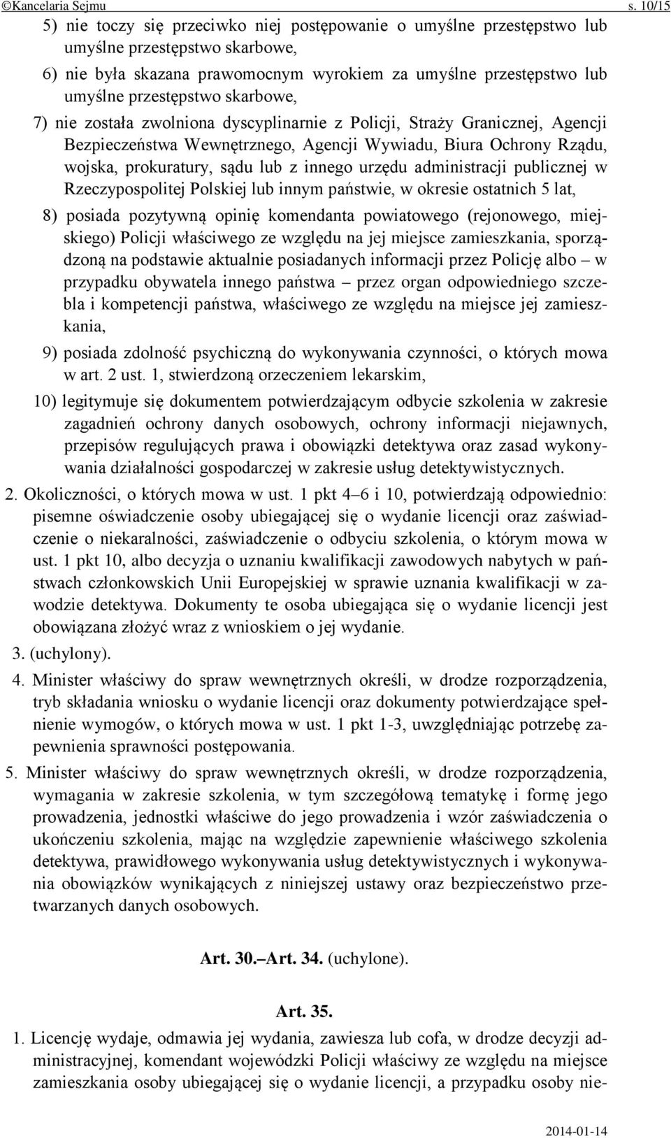 skarbowe, 7) nie została zwolniona dyscyplinarnie z Policji, Straży Granicznej, Agencji Bezpieczeństwa Wewnętrznego, Agencji Wywiadu, Biura Ochrony Rządu, wojska, prokuratury, sądu lub z innego