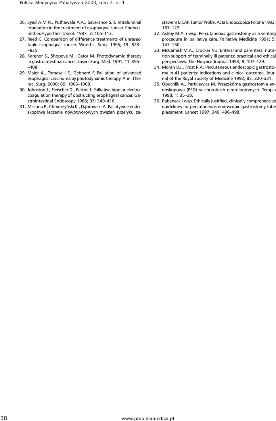 Photodynamic therapy in gastrointestinal cancer. Lasers Surg. Med. 1991; 11: 395 408. 29. Maier A., Tomaselli F., Gebhard F. Palliation of advanced esophageal carcinoma by photodynamic therapy. Ann.