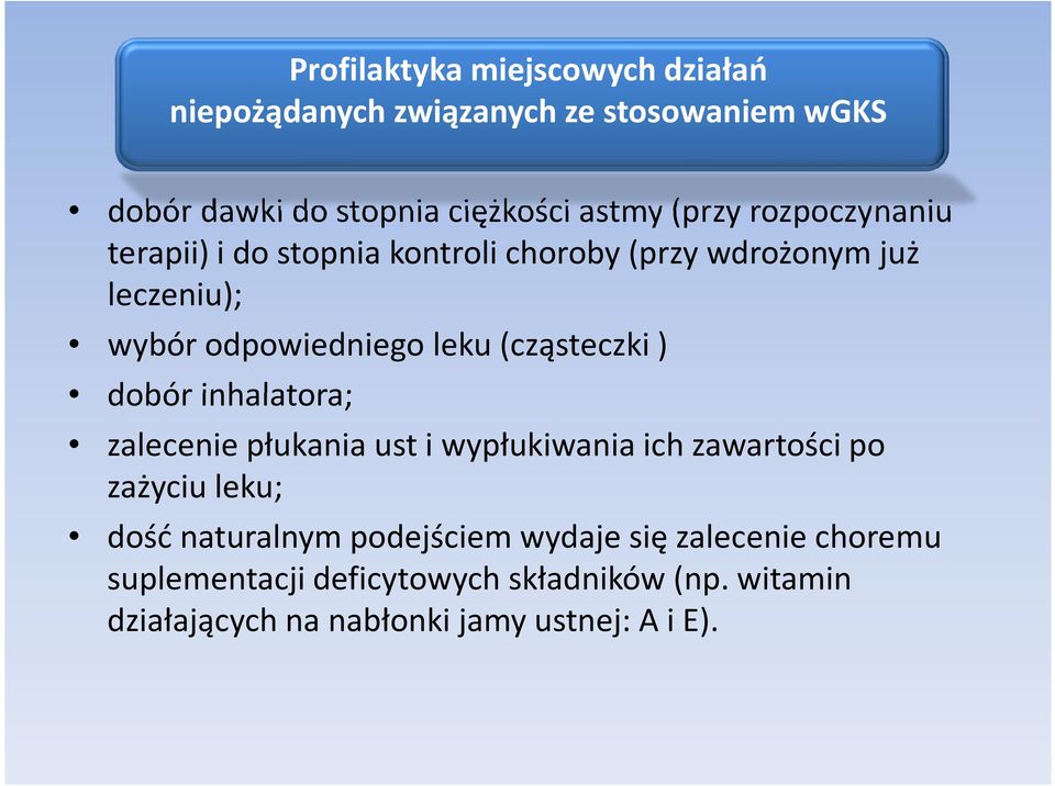 (cząsteczki ) dobór inhalatora; zalecenie płukania ust i wypłukiwania ich zawartości po zażyciu leku; dość naturalnym