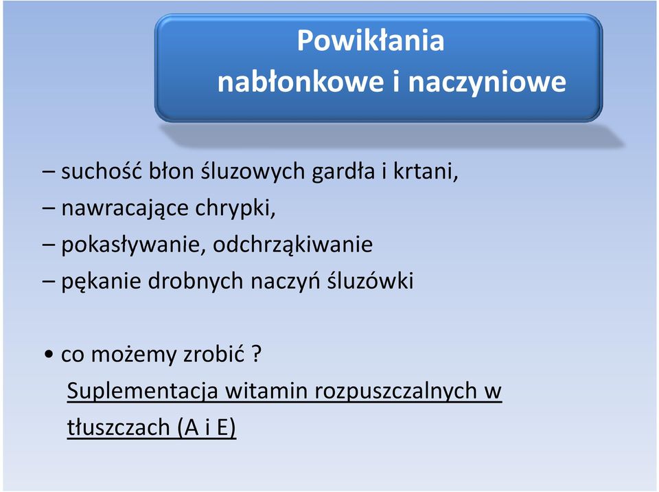 odchrząkiwanie pękanie drobnych naczyń śluzówki co możemy