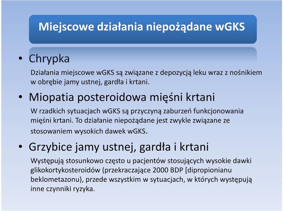 To działanie niepożądane jest zwykle związane ze stosowaniem wysokich dawek wgks.