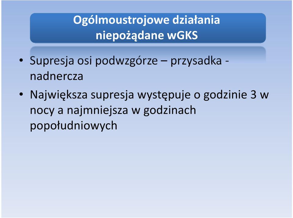 nadnercza Największa supresja występuje o