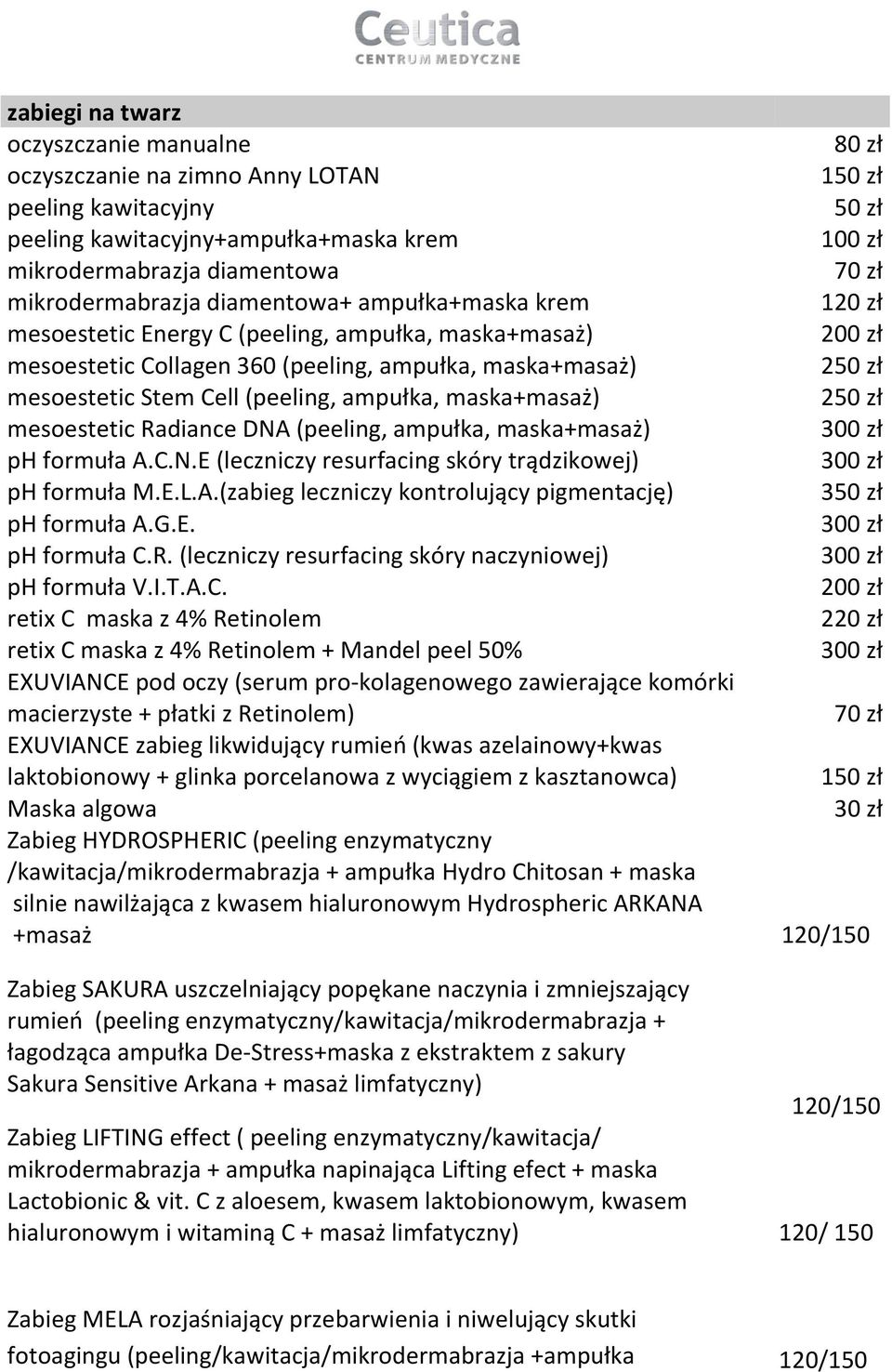 mesoestetic Radiance DNA (peeling, ampułka, maska+masaż) ph formuła A.C.N.E (leczniczy resurfacing skóry trądzikowej) ph formuła M.E.L.A.(zabieg leczniczy kontrolujący pigmentację) 3 ph formuła A.G.E. ph formuła C.